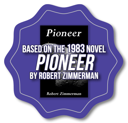 Based on the book Pioneer by Robert Zimmerman.